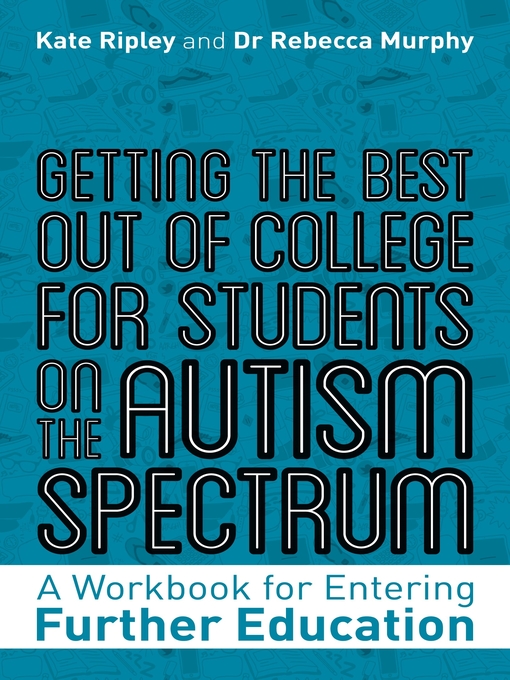 Title details for Getting the Best Out of College for Students on the Autism Spectrum by Kate Ripley - Available